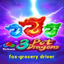 fox-grocery driver