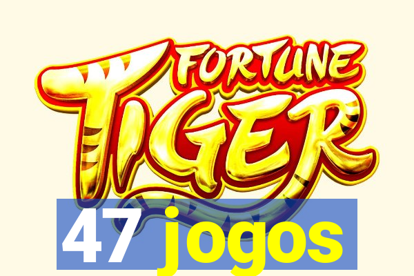 47 jogos