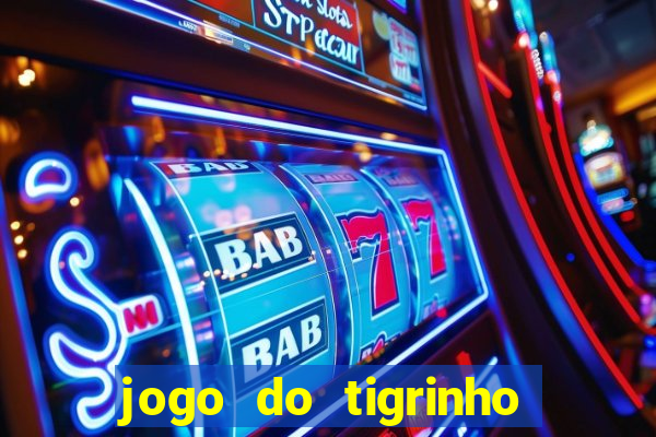 jogo do tigrinho qual o melhor