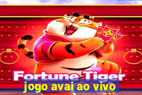 jogo avai ao vivo