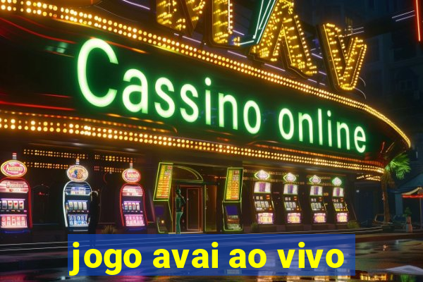 jogo avai ao vivo