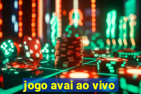 jogo avai ao vivo