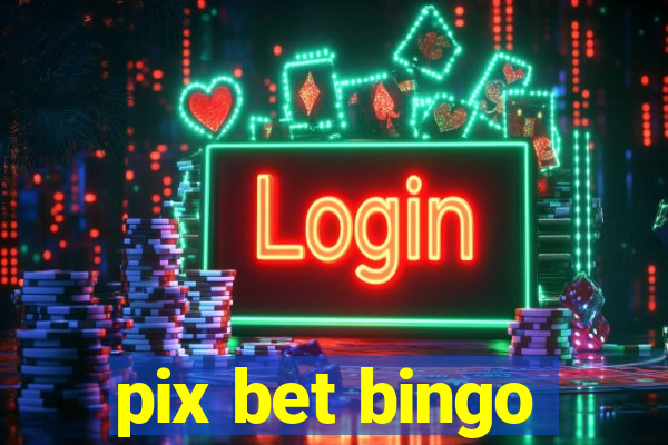 pix bet bingo