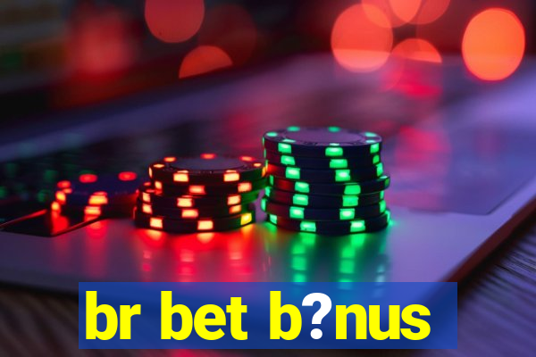 br bet b?nus