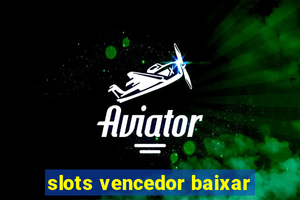 slots vencedor baixar