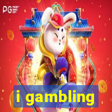 i gambling