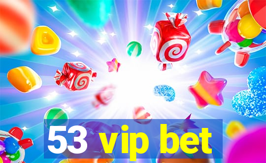 53 vip bet