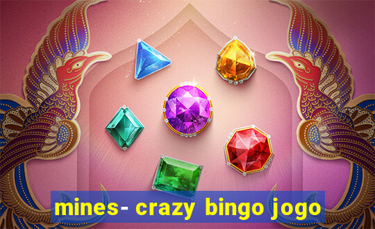 mines- crazy bingo jogo