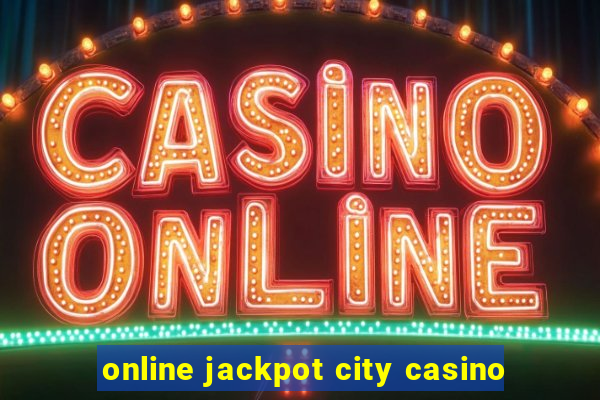 online jackpot city casino