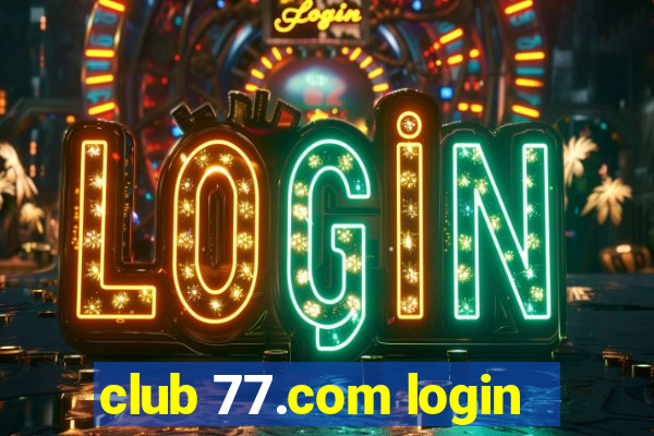 club 77.com login