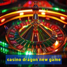 casino dragon new game