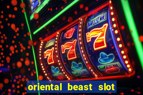 oriental beast slot free play