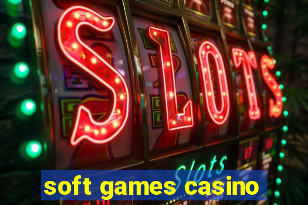 soft games casino