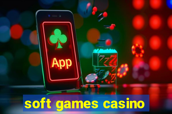 soft games casino