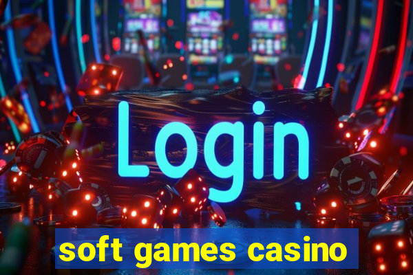 soft games casino