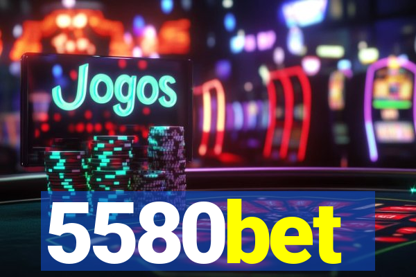 5580bet