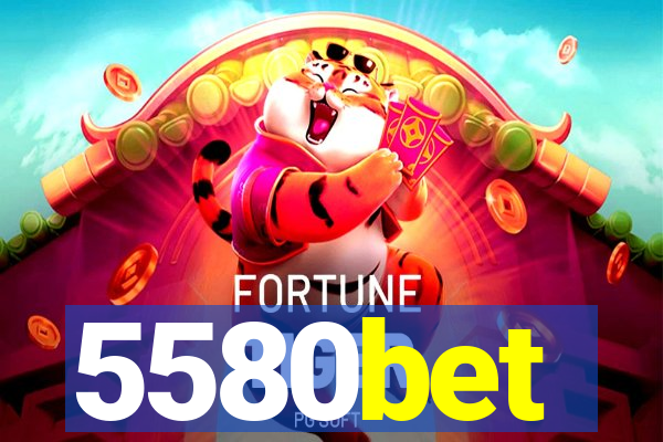 5580bet