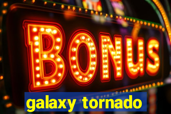 galaxy tornado