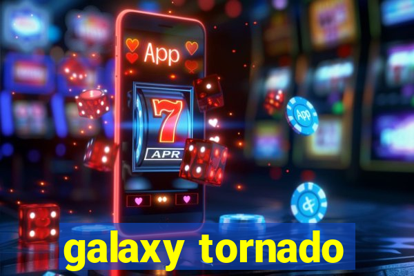 galaxy tornado