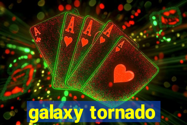 galaxy tornado