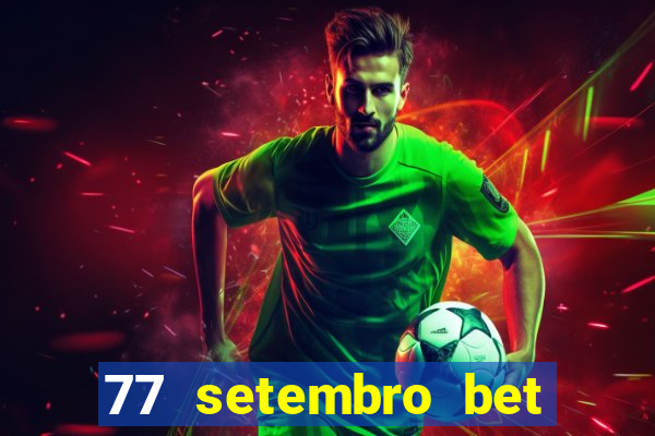 77 setembro bet com é confiável