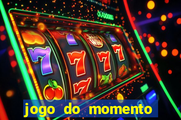 jogo do momento para ganhar dinheiro