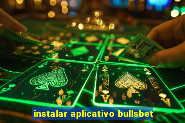 instalar aplicativo bullsbet