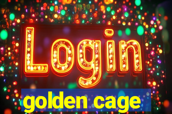 golden cage