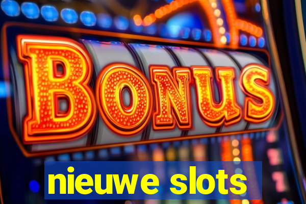 nieuwe slots