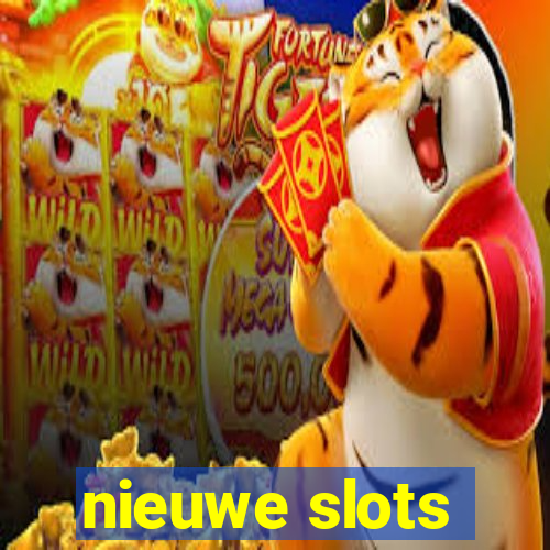 nieuwe slots