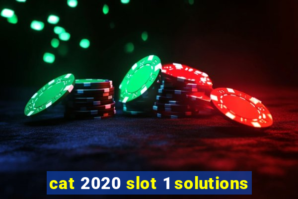 cat 2020 slot 1 solutions