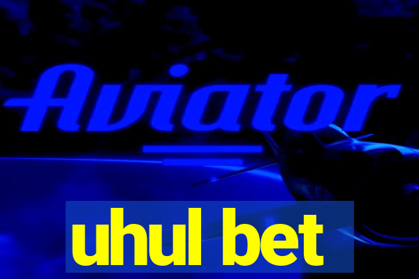 uhul bet