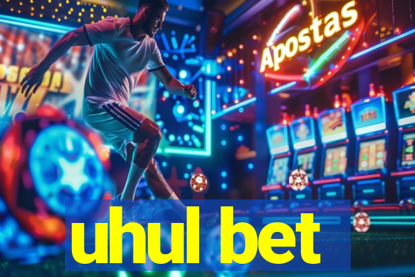 uhul bet