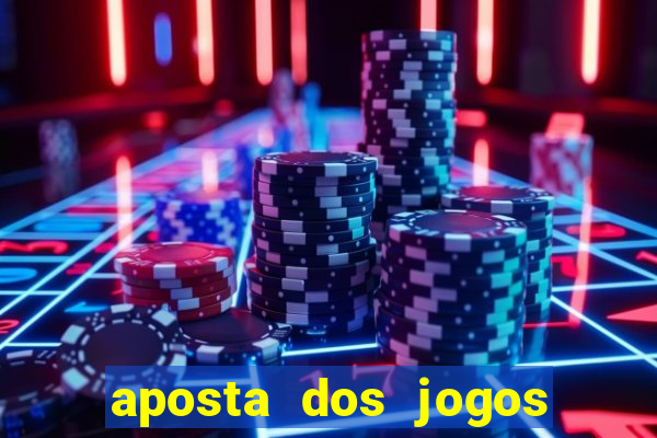 aposta dos jogos de hoje