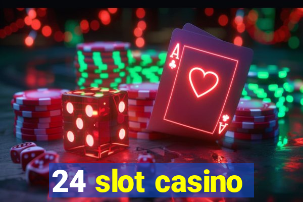 24 slot casino