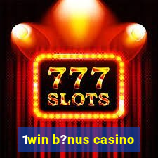 1win b?nus casino