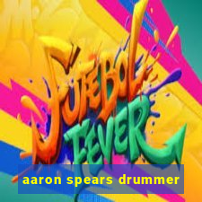 aaron spears drummer