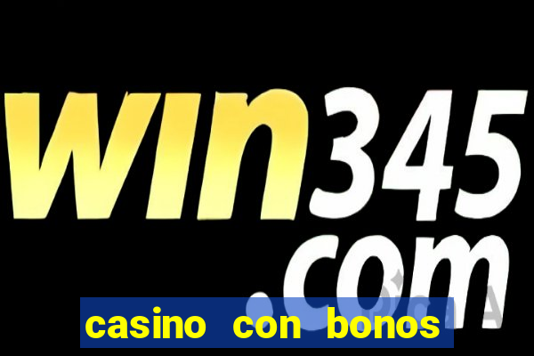 casino con bonos de bienvenida