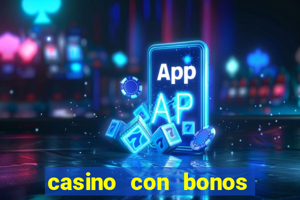 casino con bonos de bienvenida