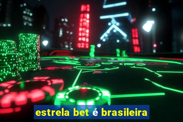 estrela bet é brasileira