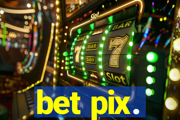 bet pix.