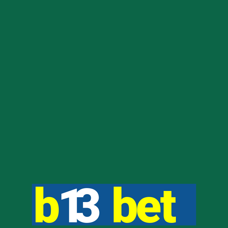 b13 bet