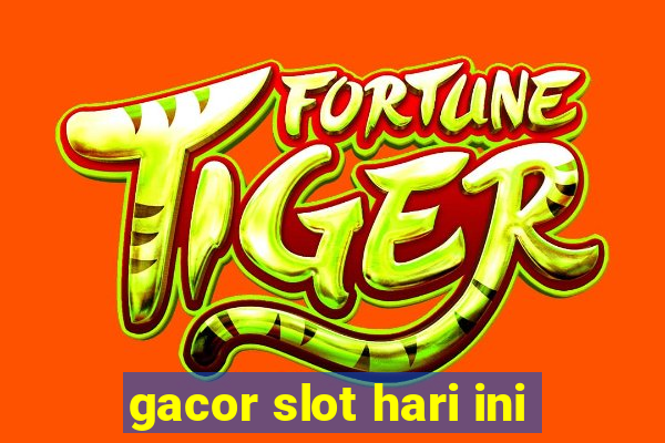 gacor slot hari ini