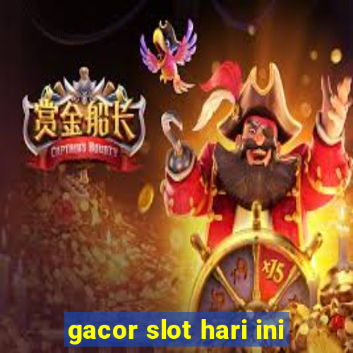 gacor slot hari ini