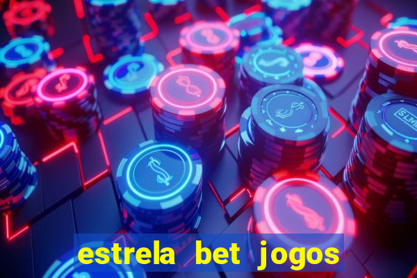 estrela bet jogos ao vivo