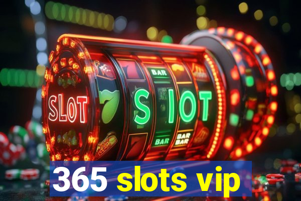 365 slots vip