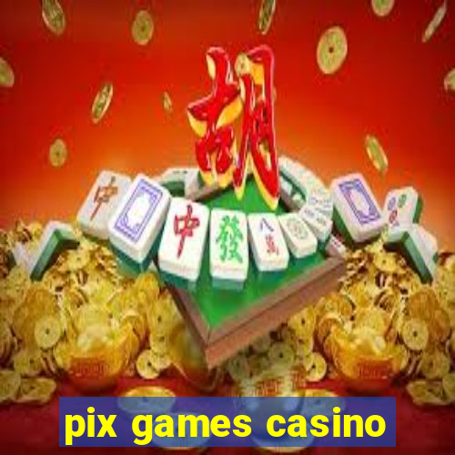 pix games casino