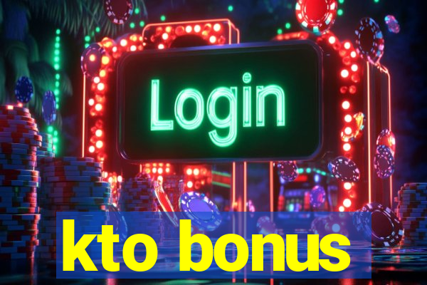 kto bonus