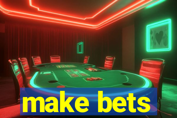 make bets