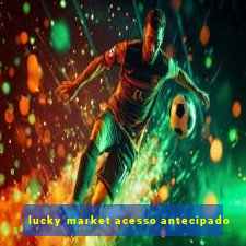 lucky market acesso antecipado